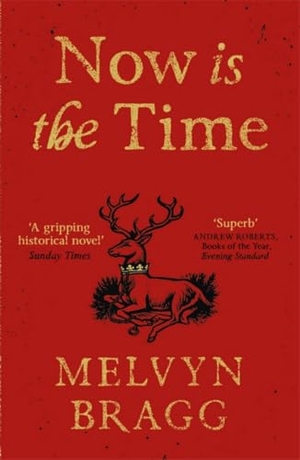 Bragg, Melvyn. Now is the Time. Hodder & Stoughton, 2016.