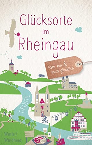 Werle, Tanja / Martin Weidhaas. Glücksorte im Rheingau - Fahr hin & werd glücklich - mit 80 ausgewählten Highlights und Geheimtipps für besondere Entdeckungen, Ausflüge und Kurztrips. Droste Verlag, 2024.