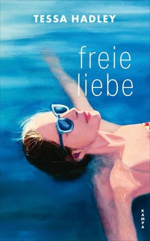 Hadley, Tessa. Freie Liebe. Kampa Verlag, 2022.