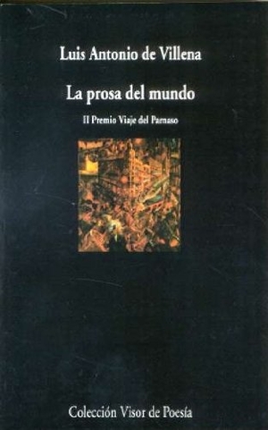 Villena, Luis Antonio De. La prosa del mundo. Visor libros, S.L., 2007.
