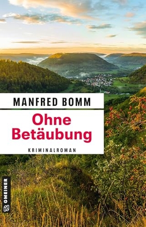 Bomm, Manfred. Ohne Betäubung - Kriminalroman. Gmeiner Verlag, 2026.