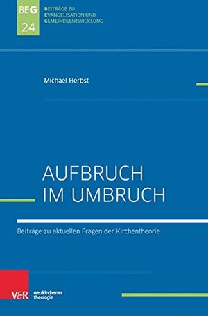 Herbst, Michael. Aufbruch im Umbruch - Beiträge zu aktuellen Fragen der Kirchentheorie. Vandenhoeck + Ruprecht, 2017.