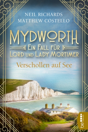 Costello, Matthew / Neil Richards. Mydworth - Verschollen auf See - Ein Fall für Lord und Lady Mortimer. Bastei Lübbe, 2022.