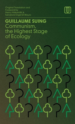 Suing, Guillaume. Communism, the Highest Stage of Ecology. Iskra Books, 2025.