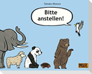 Bitte anstellen!