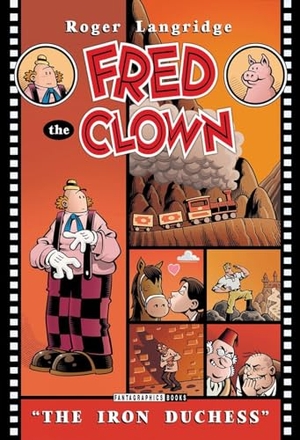 Langridge, Roger. Fred the Clown In... the Iron Duchess. Fantagraphics Books, 2017.
