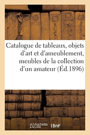 Haro, Henri. Catalogue de tableaux, objets d'art et d'ameublement, meubles, bronzes de la collection d'un amateur. Hachette Livre, 2021.