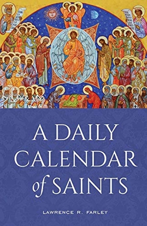 Farley, Lawrence R.. A Daily Calendar of Saints - A Synaxarion for Today's North American Church. Ancient Faith Publishing, 2021.