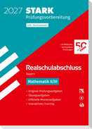 STARK Mathematik II/III - Realschulabschluss 2027 Bayern - Prüfungsvorbereitung inkl. Basistraining