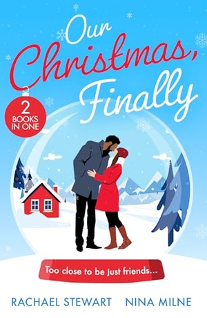 Milne, Nina / Rachael Stewart. OUR CHRISTMAS FINALLY PB - My Unexpected Christmas Wedding (How to Win a Monroe) / Snowbound Reunion in Japan. HarperCollins Publishers, 2026.