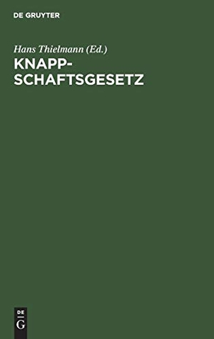 Thielmann, Hans (Hrsg.). Knappschaftsgesetz - Nachtrag zu Klostermann-Fürst Allgemeines Berggesetz für die preußischen Staaten. De Gruyter, 1912.
