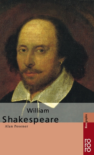 Posener, Alan. William Shakespeare. Rowohlt Taschenbuch, 2001.