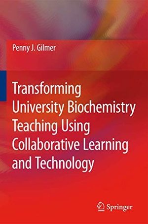 Gilmer, Penny J.. Transforming University Biochemistry Teaching Using Collaborative Learning and Technology - Ready, Set, Action Research!. Springer Netherlands, 2010.