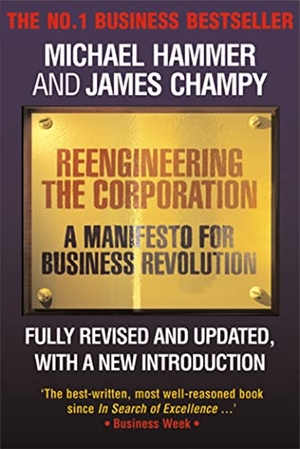 Champy, James / Michael Hammer. Reengineering the Corporation - A Manifesto for Business Revolution. John Murray Press, 2001.