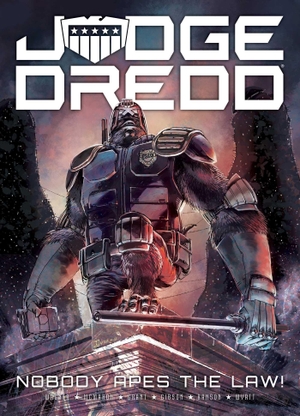 Wagner, John / Grant, Alan et al. Judge Dredd - Nobody Apes The Law. Simon & Schuster UK Ltd, 2018.