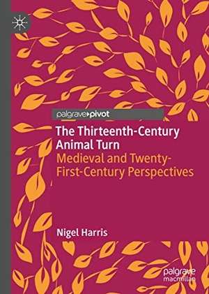 Harris, Nigel. The Thirteenth-Century Animal Turn - Medieval and Twenty-First-Century Perspectives. Springer International Publishing, 2020.