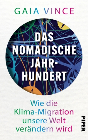 Vince, Gaia. Das nomadische Jahrhundert - Wie die Klima-Migration unsere Welt verändern wird. Piper Verlag GmbH, 2023.