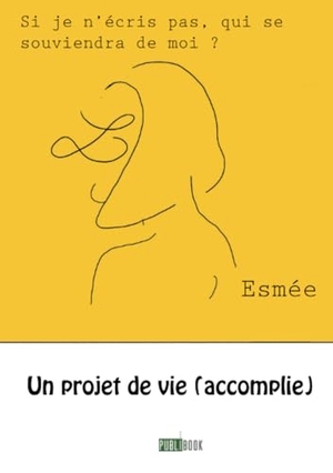Esmée. Un projet de vie (accomplie). Edilivre, 2024.