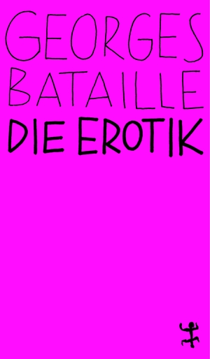 Bataille, Georges. Die Erotik. Matthes & Seitz Verlag, 2020.