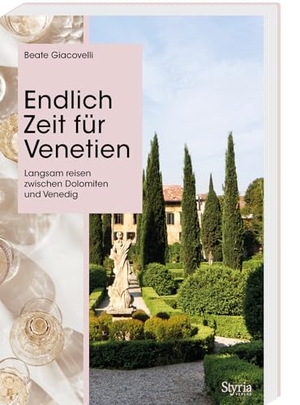 Giacovelli, Beate. Endlich Zeit für Venetien - Langsam reisen zwischen Dolomiten und Venedig. Styria  Verlag, 2024.