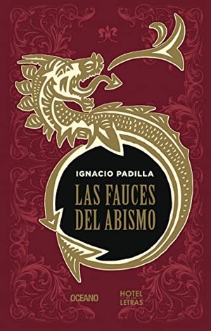 Padilla, Ignacio. Las Fauces del Abismo. Editorial Oceano de Mexico, 2015.
