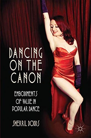 Dodds, Sherril. Dancing on the Canon - Embodiments of Value in Popular Dance. Springer Nature B.V., 2014.
