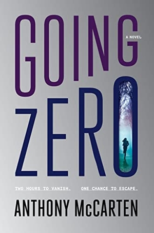 McCarten, Anthony. Going Zero - A Novel. Harper Collins Publ. USA, 2023.
