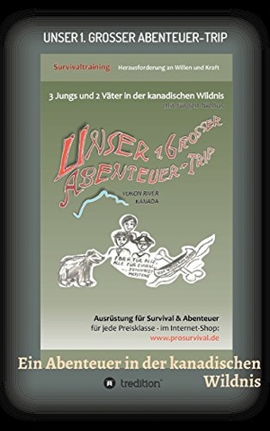 Niehus, Jürgen. Unser 1. grosser Abenteuer-Trip - Ein Abenteuer in der kanadischen Wildnis. tredition, 2017.