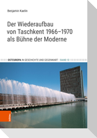 Der Wiederaufbau von Taschkent 1966-1970 als Bühne der Moderne