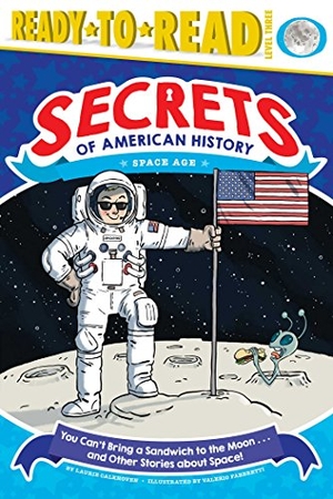 Calkhoven, Laurie. You Can't Bring a Sandwich to the Moon . . . and Other Stories about Space! - Space Age (Ready-To-Read Level 3). Simon Spotlight, 2018.