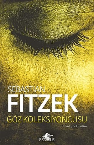Fitzek, Sebastian. Göz Koleksiyoncusu 1. Pegasus Yayincilik, 2018.
