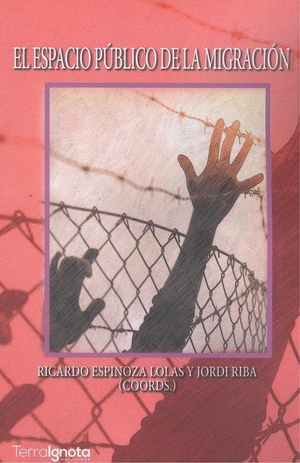 Espinoza Lolas, Ricardo A. / Jordi Riba. El espacio público de la migración. Terra Ignota Ediciones, 2019.