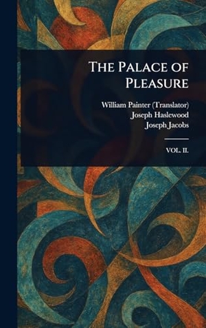 Painter, William / Haslewood, Joseph et al. The Palace of Pleasure. British Library, Historical Print Editions, 2025.