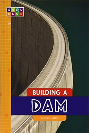 Smibert, Angie. Building a Dam. Amicus, 2018.