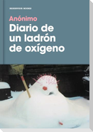 Diario de Un Ladrón de Oxígeno / Diary of an Oxygen Thief