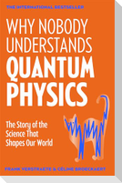 Why Nobody Understands Quantum Physics