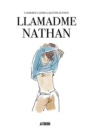 Serna Aguirre, María / Catherine Castro. Llamadme Nathan. Astiberri Ediciones, 2019.
