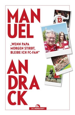 Andrack, Manuel. "Wenn Papa morgen stirbt, bleibe ich FC-Fan". Die Werkstatt GmbH, 2026.