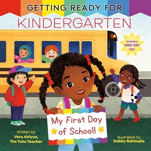 Ahiyya, Vera. Getting Ready for Kindergarten - A First Day of School Book. Random House Children's Books, 2024.