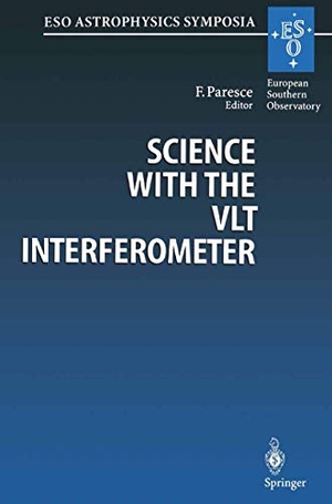 Paresce, Francesco (Hrsg.). Science with the VLT Interferometer - Proceedings of the ESO Workshop Held at Garching, Germany, 18¿21 June 1996. Springer Berlin Heidelberg, 2013.
