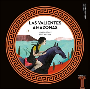 Gómez Gil, Ricardo. Las temibles amazonas. Editorial Luis Vives (Edelvives), 2020.