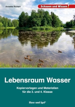 Richert, Annette. Lebensraum Wasser - Kopiervorlagen und Materialien - Für die 3. und 4. Klasse. Hase und Igel Verlag GmbH, 2016.