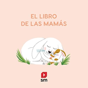 Rosenberg, Natascha S. / Teresa Tellechea. El libro de las mamás. Fundación Santa María-Ediciones SM, 2021.