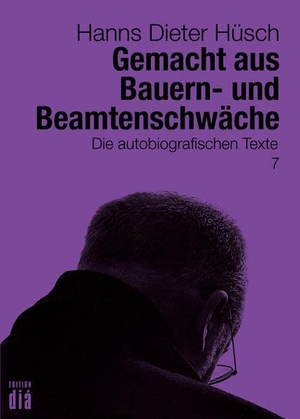 Hüsch, Hanns Dieter. Gemacht aus Bauern- und Beamtenschwäche - Die autobiografischen Texte. Edition Dia Verlag U. Ver, 2017.
