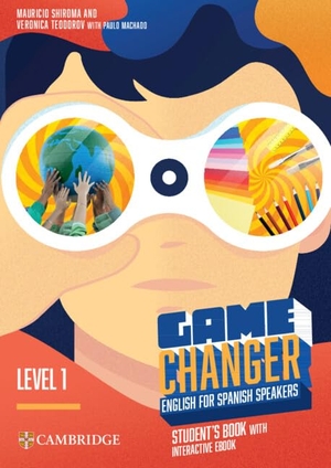 Shiroma, Mauricio / Veronica Teodorov. Game Changer Level 1 Student's Book with Interactive eBook English for Spanish Speakers. Cambridge University Press & Assessment, 2025.