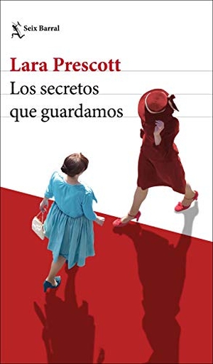 Prescott, Lara. Los secretos que guardamos. Seix Barral, 2020.