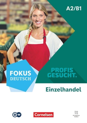 Sass, Anne / Helber-Conesa, Freya et al. Fokus Deutsch A2/B1 - Profis gesucht - Berufsfeld Einzelhandel - Kurs- und Übungsbuch - Inkl. E-Book und digitalen Medien. Cornelsen Verlag GmbH, 2026.