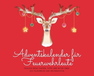 Beutel, Michael. Adventskalender für Feuerwehrleute - Täglich neue Fakten, Tipps und Witze über  die Feuerwehr und Weihnachten. tredition, 2025.