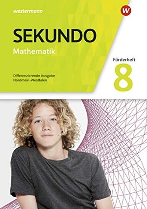 Sekundo 8. Förderheft. Mathematik für differenzierende Schulformen. Nordrhein-Westfalen - Ausgabe 2018. Westermann Schulbuch, 2020.