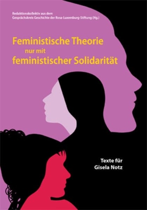 Adamczak, Bini / Mende, Christiane et al. Feministische Theorie nur mit feministischer Solidarität - Texte für Gisela Notz. AG SPAK Bücher, 2022.